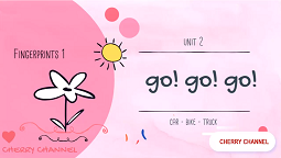 Fingerprints 1 - Unit 2: My Family - Lesson 2: Go Go Go