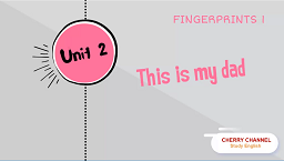 Fingerprints 1 - Unit 2: My Family - Lesson 4: This is my dad